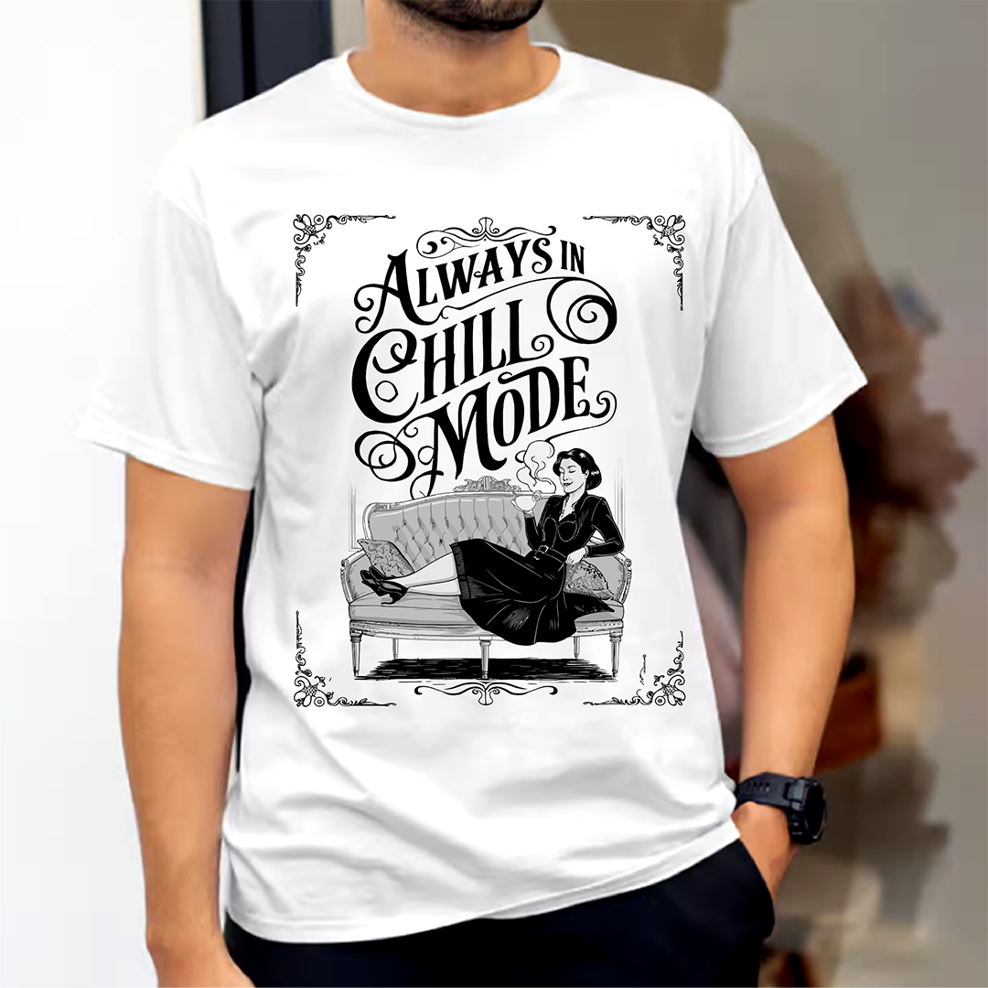 Always In Chill Mode T-shirt